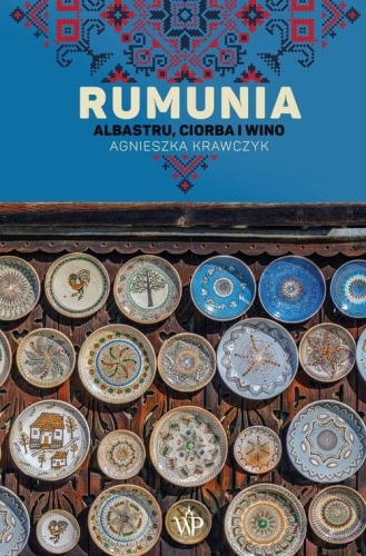 Rumunia. Albastru, ciorba i wino w.2 TW