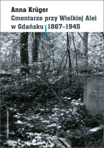 Cmentarze przy Wielkiej Alei w Gdańsku 1867 - 1945 