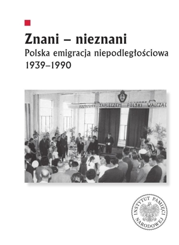 Znani - nieznani. Polska emigracja niepodległ.