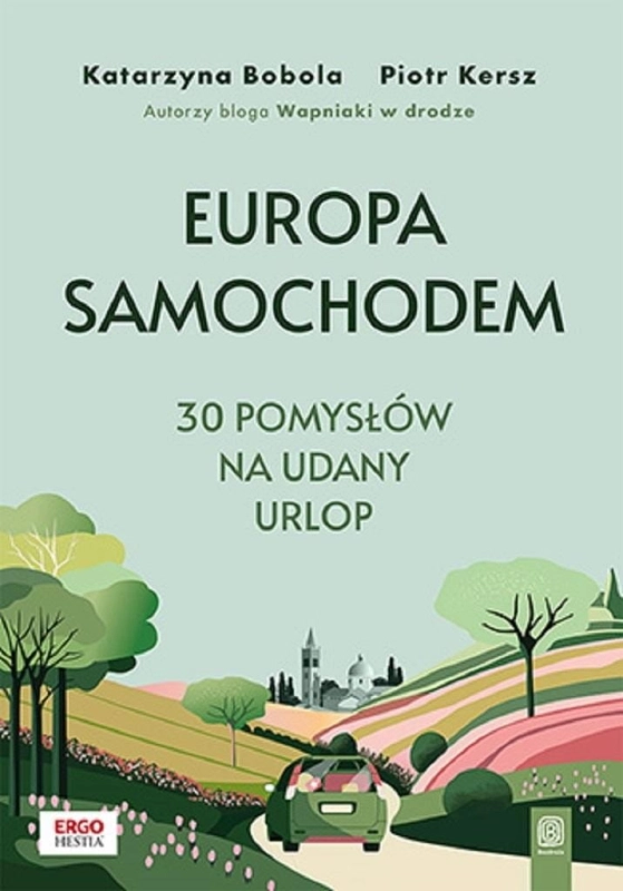 Europa samochodem. 30 pomysłów na udany urlop