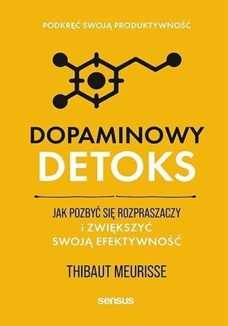 Dopaminowy detoks. Jak pozbyć się rozpraszaczy...