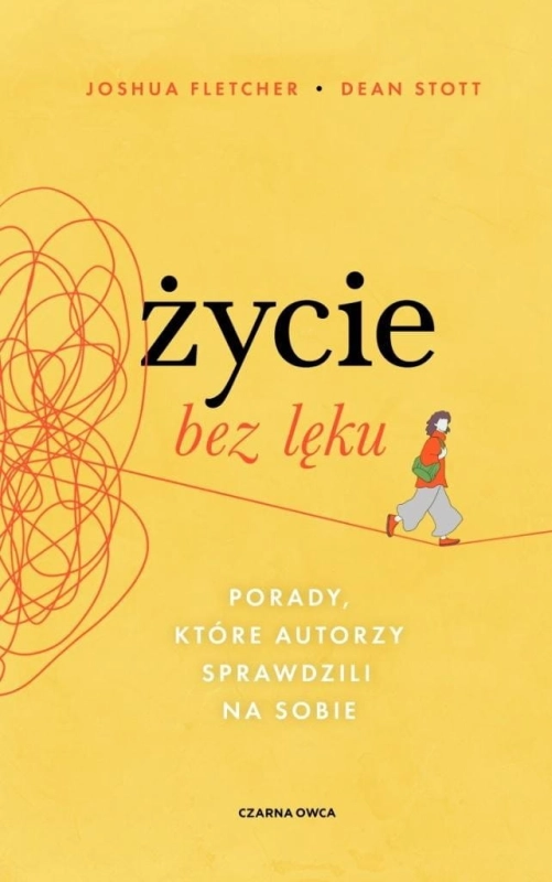Życie bez lęku. Porady, które autorzy sprawdzili..