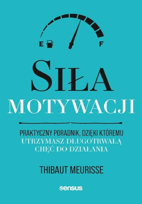 Siła motywacji. Praktyczny poradnik...