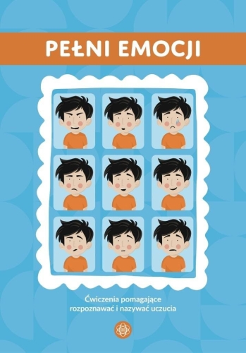 Pełni emocji. Ćwiczenia pomagające rozpoznawać...