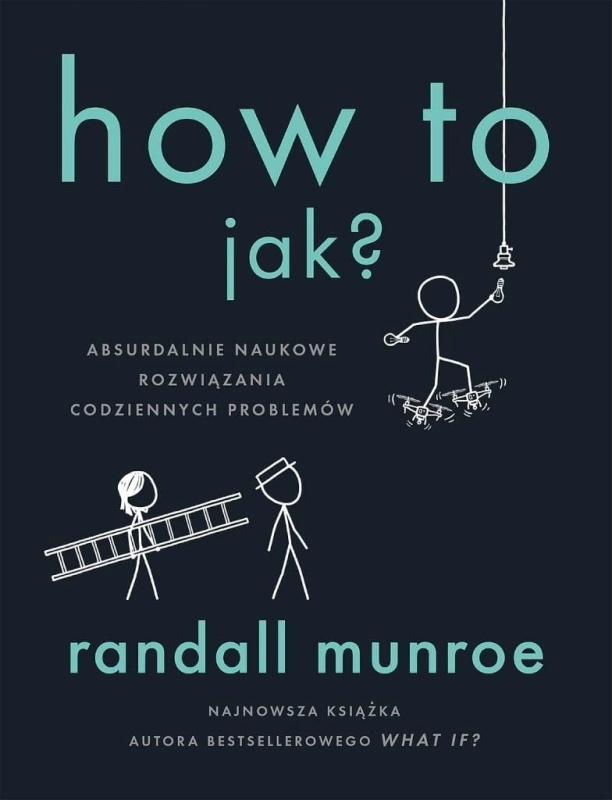 How To. Jak?. Absurdalnie naukowe rozwiązania...