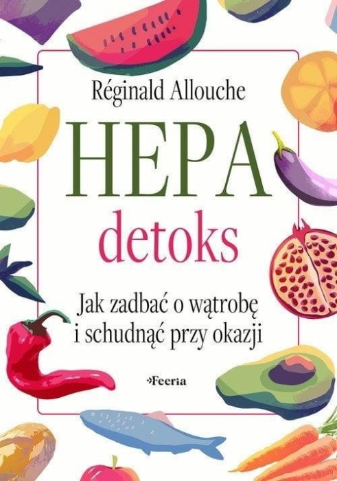 Hepadetoks. Jak zadbać o wątrobę i schudnąć przy..