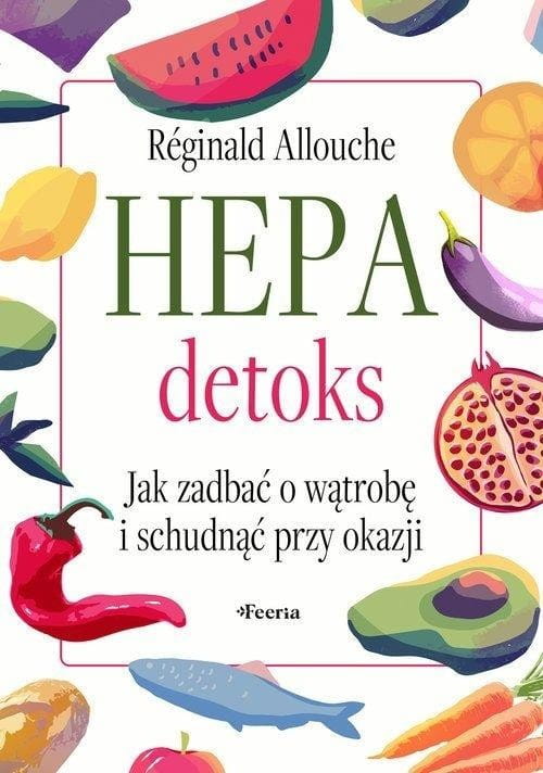Hepadetoks. Jak zadbać o wątrobę i schudnąć przy..