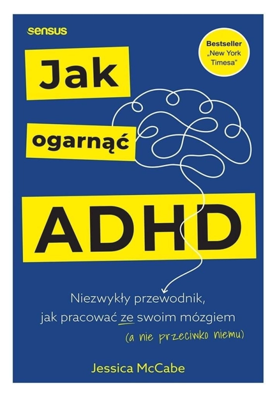 Jak ogarnąć ADHD. Niezwykły przewodnik...