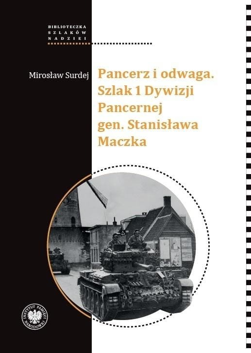 Pancerz i odwaga. Szlak 1 Dywizji Pancernej gen...