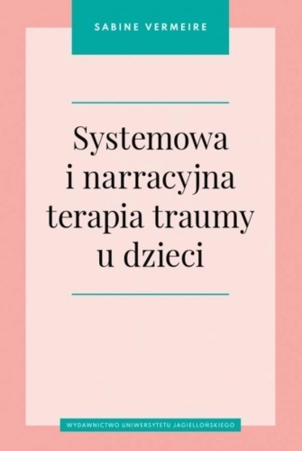 Systemowa i narracyjna terapia traumy u dzieci