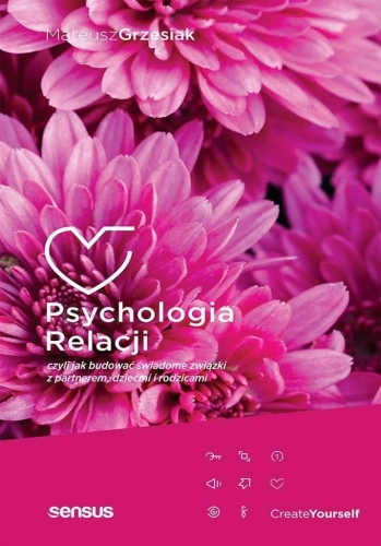 Psychologia relacji, czyli jak budować świadome...