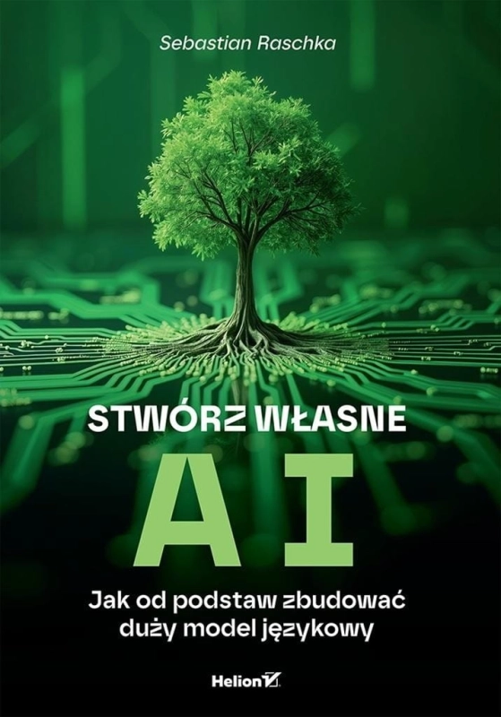 Stwórz własne AI. Jak od podstaw zbudować duży...