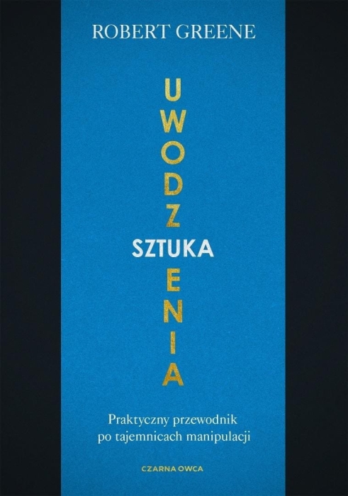 Sztuka uwodzenia. Praktyczny przewodnik po...