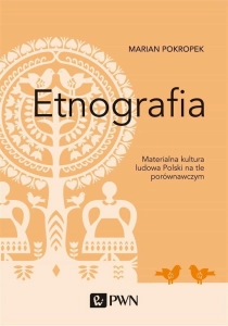 Etnografia. Materialna kultura ludowa Polski na...