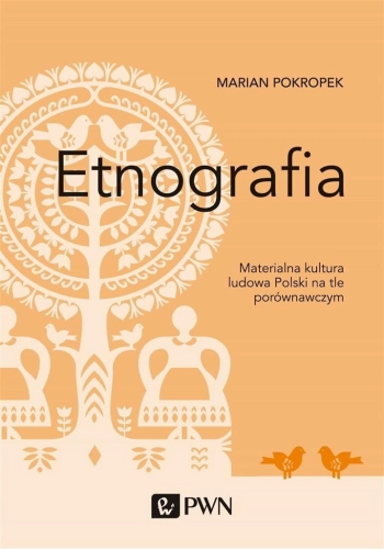 Etnografia. Materialna kultura ludowa Polski na...