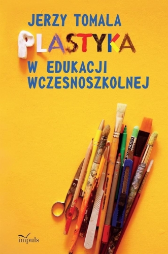 Plastyka w edukacji wczesnoszkolnej. Poradnik