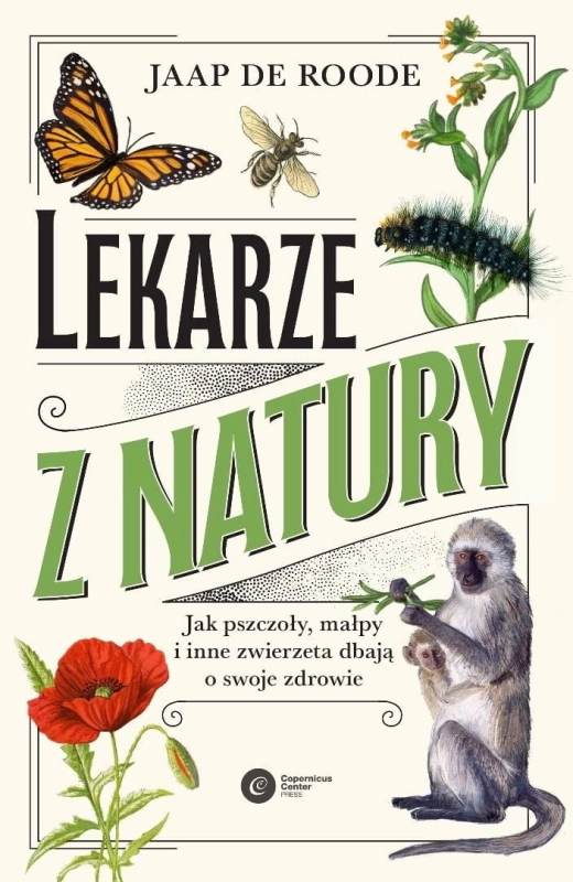 Lekarze z natury. Jak pszczoły, małpy i inne...