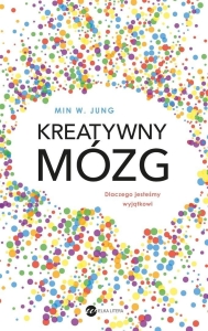 Kreatywny mózg. Dlaczego jesteśmy wyjątkowi
