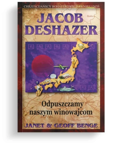 Jacob DeShazer - Odpuszczamy naszym winowajcom