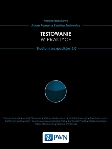 Testowanie w praktyce. Studium przypadków 2.0