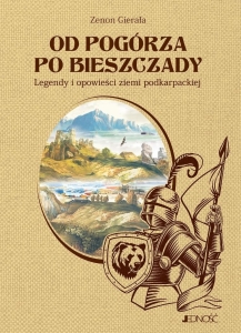 Od Pogórza po Bieszczady. Legendy i opowieści