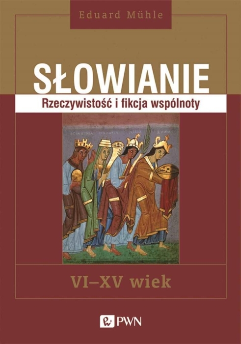 Słowianie. Rzeczywistość i fikcja wspólnoty