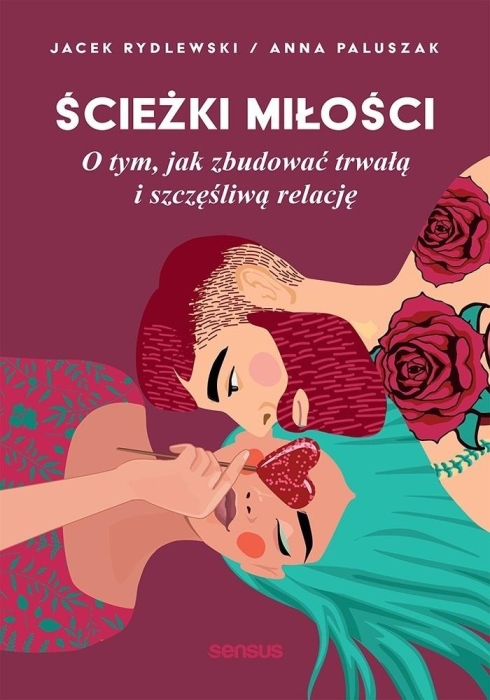 Ścieżki miłości. O tym, jak zbudować...