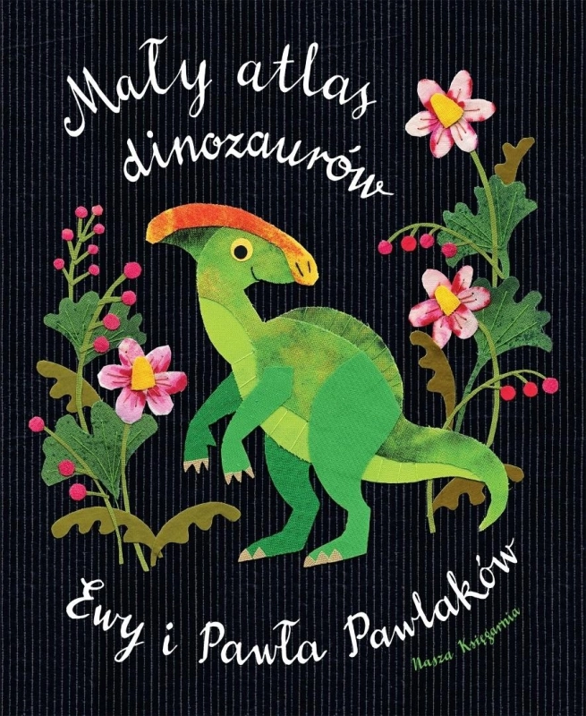 Mały atlas dinozaurów Ewy i Pawła Pawlaków