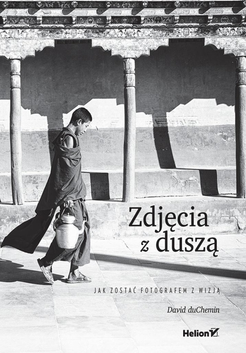 Zdjęcia z duszą. Jak zostać fotografem z wizją
