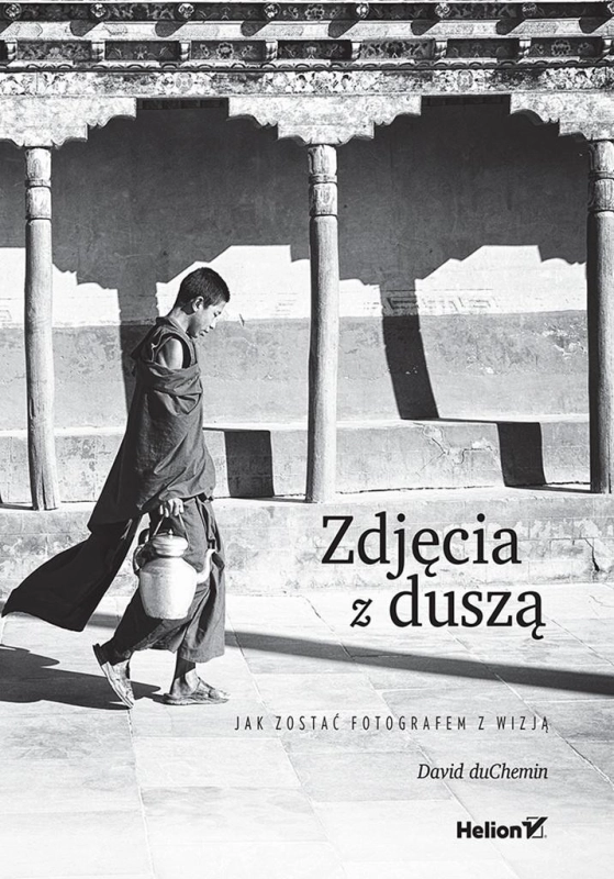 Zdjęcia z duszą. Jak zostać fotografem z wizją
