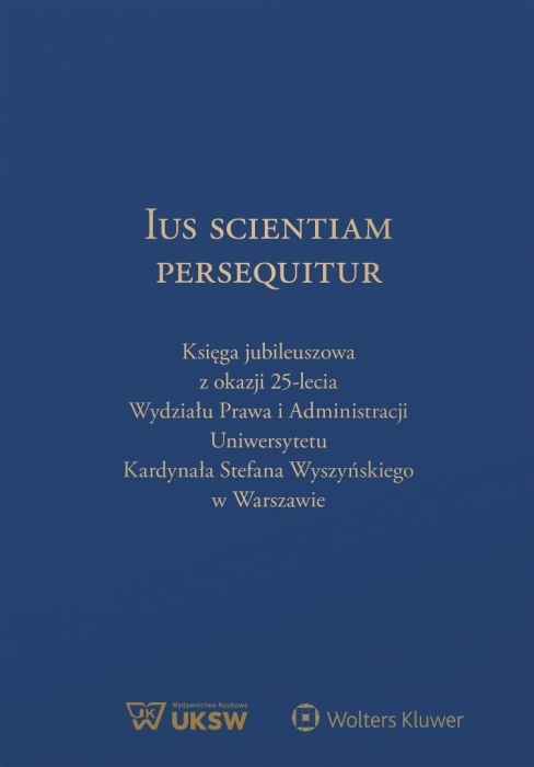 Ius Scientiam Persequitur. Księga jubileuszowa...