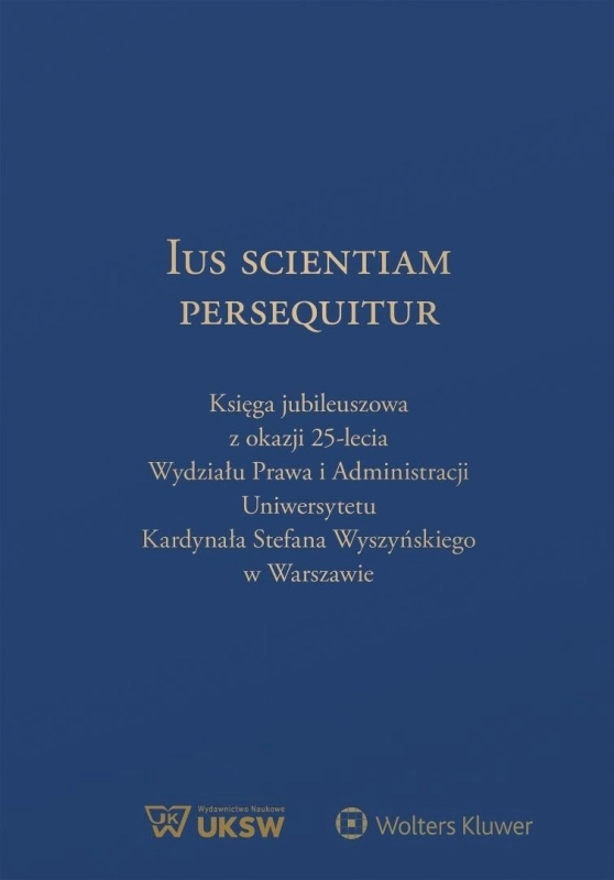 Ius Scientiam Persequitur. Księga jubileuszowa...