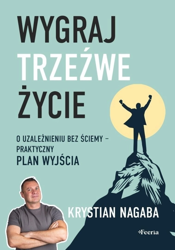 Wygraj trzeźwe życie. O uzależnieniu bez ściemy