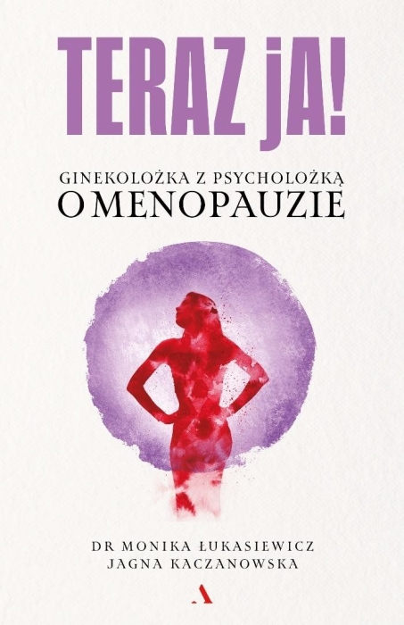 Teraz ja! Ginekolożka z psycholożką o menopauzie