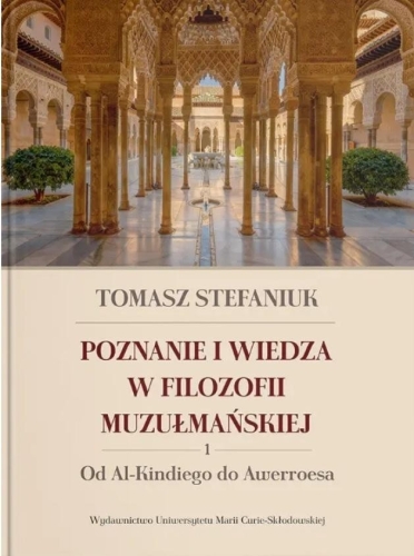 Poznanie i wiedza w filozofii muzułmańskiej T.1