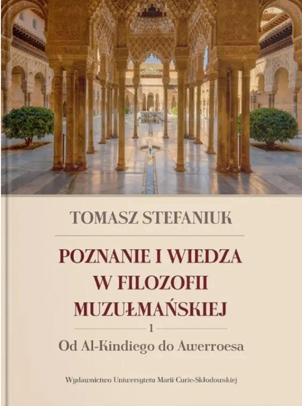 Poznanie i wiedza w filozofii muzułmańskiej T.1