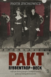 Pakt Ribbentrop-Beck, czyli jak Polacy mogli...