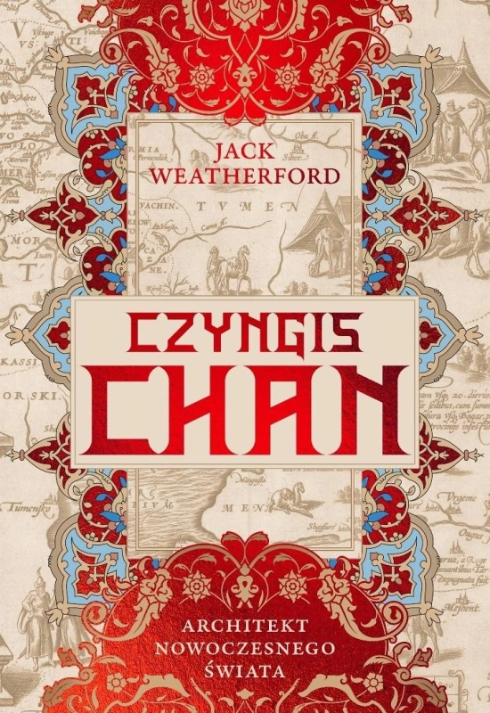 Czyngis-chan. Architekt nowoczesnego świata