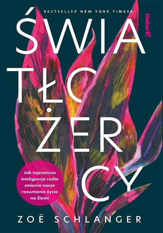 Światłożercy. Jak tajemnicza inteligencja roślin..