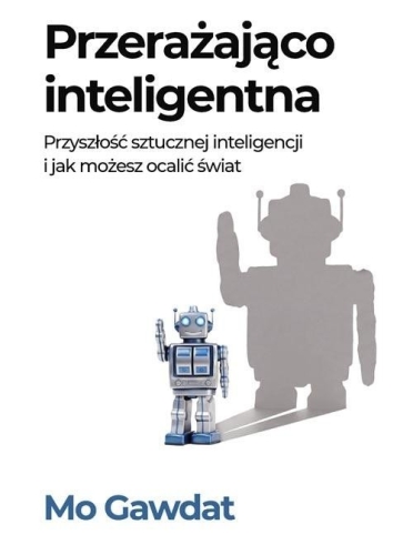 Przerażająco inteligentna Przyszłość sztucznej...