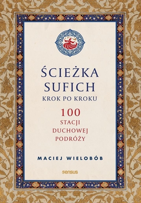 Ścieżka sufich krok po kroku: 100 stacji duchowej