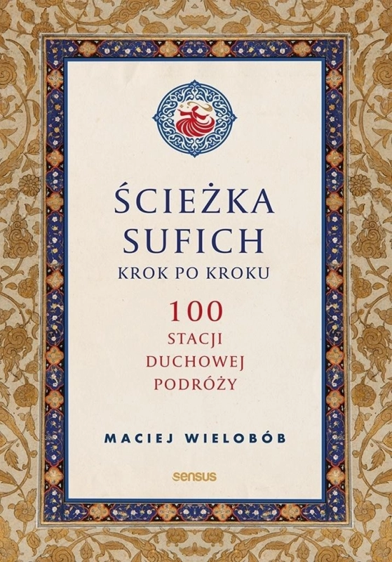 Ścieżka sufich krok po kroku: 100 stacji duchowej