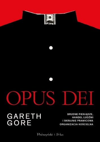 Opus Dei. Brudne pieniądze, handel ludźmi i...