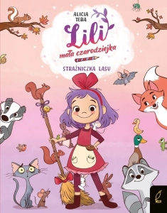 Lili, mała czarodziejka. T.1 Strażniczka lasu
