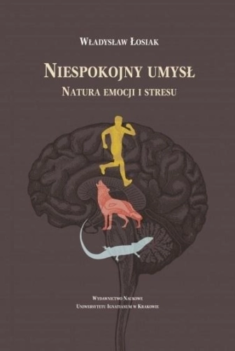 Niespokojny umysł. Natura emocji i stresu