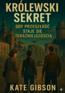 Królewski sekret. Gdy przeszłość staje się...