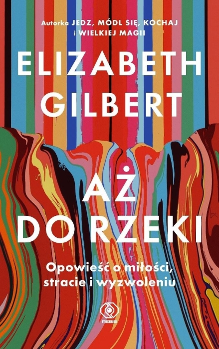Aż do rzeki. Opowieść o miłości, stracie...