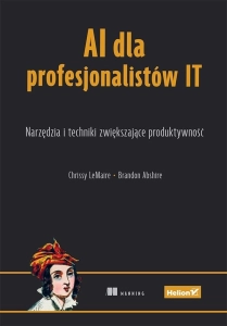 AI dla profesjonalistów IT. Narzędzia i techniki..