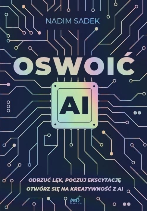 Oswoić AI. Odrzuć lęk, poczuj ekscytację