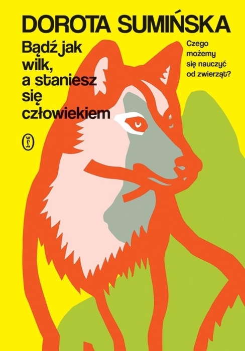 Bądź jak wilk, a staniesz się człowiekiem